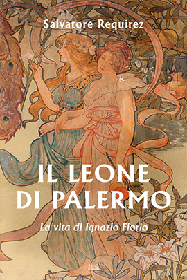Il leone di Palermo La vita di Ignazio Florio