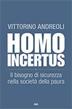 Homo incertus Il bisogno di sicurezza nella società della paura